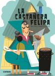 Portada del cuento infantil La Castañera Felipa de Combel perteneciente a la colección ¡Qué te cuento!